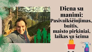 Diena su manimi | pasivaikščiojimas, buitis, maisto pirkiniai