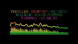 THRILLER   DUBSTEP   RICARDO WALKER   MARIE POPPINS - TAFIPRO - MUSIC F5