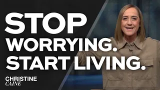 Why You Should Stop Worrying and Let God Handle Everything | Christine Caine Sermon