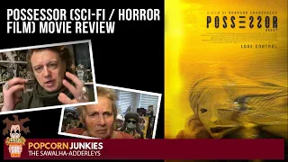 POSSESSOR (Sci-Fi / Horror Film) The Popcorn Junkies Movie Review