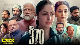 Article 370 Full Movie | Yami Gautam, Priyamani, Raj Arun, Arun Govil | Netflix | HD Facts & Review