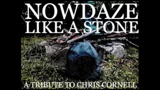 NOWDAZE - Like A Stone. A Tribute To Chris Cornell