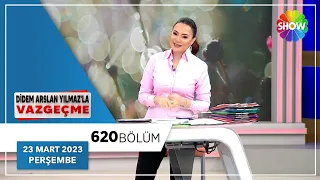 Didem Arslan Yılmaz'la Vazgeçme 620. Bölüm | 23 Mart 2023