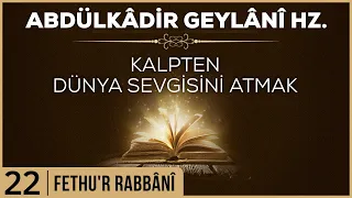 22- Abdülkadir Geylani - Fethur Rabbani - Kalpten Dünya Sevgisini Atmak