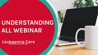 Understanding Acute Lymphoblastic Leukaemia (ALL) - WEBINAR