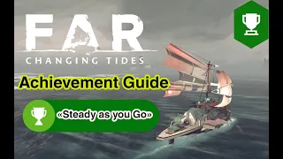 Far Changing Tides | Achievement Guide | Steady as you Go