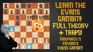 LEARN THE EVANS GAMBIT!!! | Full Theory + Traps!! | Kasparovs favorite gambit!! | #chess