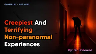 Creepiest And Terrifying Non-Paranormal Stories | NFS Heat