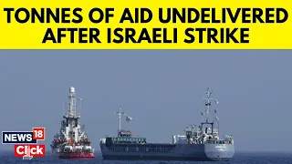 Israel Strike News | Aid Ships From Gaza Returned | Gaza News Today | Israel Gaza Conflict | N18V