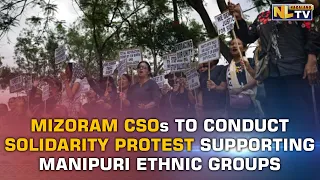 MIZORAM CSOs TO CONDUCT STATE-WIDE SOLIDARITY PROTEST SUPPORTING MANIPURI ETHNIC GROUPS