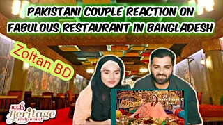 Pakistani couple reaction on Zoltan BD testing amazing food in Bangladesh। ICCB Heritage Restaurant