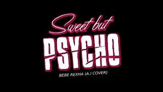 Bebe Rexha - Sweet But Psycho [A.I Cover]