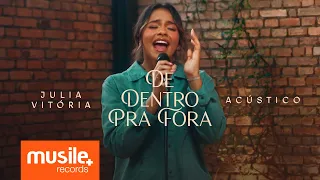 Julia Vitoria - De Dentro Pra Fora (Acustico Ao Vivo)