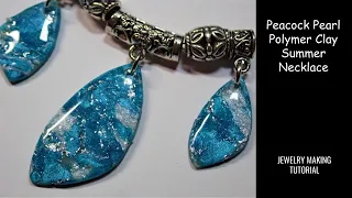 Peacock Pearl Polymer Clay Summer Necklace - Free Jewelry Making Tutorial