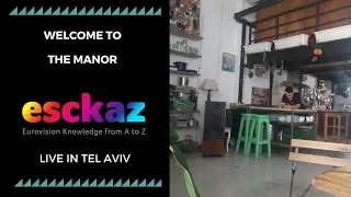 ESCKAZ in Tel Aviv: Welcome to Tel Aviv, Welcome to The Manor