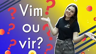 “Vim” ou “vir”: qual a diferença?  - Brasil Escola