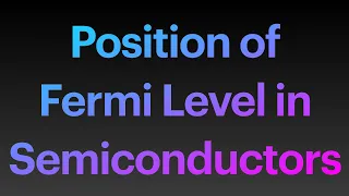 Position of Fermi Level in Semiconductors