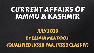 || Current Affairs of Jammu & Kashmir || July 2023 || All JKSSB Exams ||