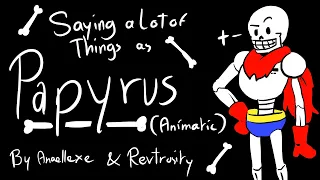 Saying a Lot of Things as Papyrus (Animatic)