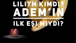 LILITH - kimdi, Adem’in ilk eşi miydi?