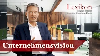 Lexikon des Chefwissens: Unternehmensvision (Grundlagen Wachstum)