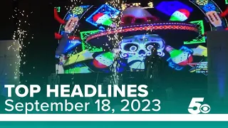 5NEWS Top Headlines | Sept. 18, 2023