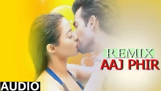 Hate Story 2 | Aaj Phir Tum Pe | Remix | Audio | Jay Bhanushali And Surveen Chawla