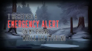 Creepypasta I Receieved an Emergency Alert in my phone while Ice Fishing read by Doctor Plague Story