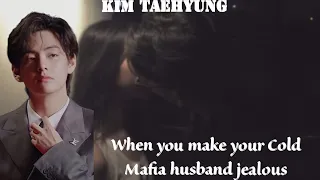 When you make your Cold Mafia Husband jealous// Oneshot//Taehyung #ff