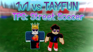 I 1v1'd TAYFUN in TPS Street Soccer! (Owner of TPS)