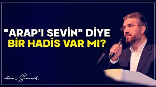 "Arap'ı Sevin" Diye Bir Hadis Var mı? | İhsan Şenocak