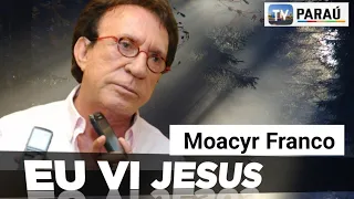 Cantor Moacy Franco diz que viu Jesus.