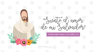 Siento el amor de mi Salvador | Canciones para los niños 42 | Música y letra | ConexionSUD