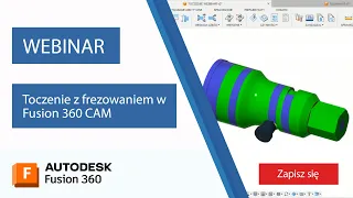 Toczenie z frezowaniem w Fusion 360 CAM | WEBINARIUM