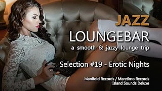 Jazz Loungebar - Selection #19 Erotic Nights, HD, 2018, Smooth Lounge Music