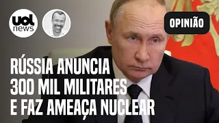 Putin faz pronunciamento, anuncia mobilização de 300 mil militares e faz ameaça nuclear à Ucrânia