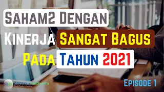 Saham2 Dengan Kinerja Sangat Bagus Tahun 2021 - Eps 1 (kinerja kuartal 1 + Analisa pergerakan harga)