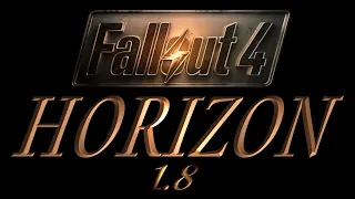 Fallout 4 HORIZON v.1.8 # 261 [ САМ ДУРАК ИЛИ НЕ СТРЕЛЯЙТЕ БЕЛЫХ КОГТЕЙ! ]