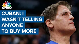 Mark Cuban: I wasn't telling anyone to buy more