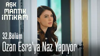 Ozan Esra'ya naz yapıyor - Aşk Mantık İntikam 32. Bölüm