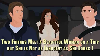 Two Friends Meet Beautiful Woman on a Trip but She is Not as Innocent as She Looks ! Animated Story