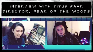 Interview with Titus Paar (Director, Fear of the Woods) | SPECIAL VIDEO | Cyn's Corner