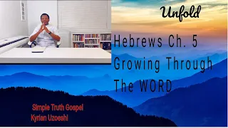 Hebrews Ch.5 Growing Through the WORD by Kyrian Uzoeshi