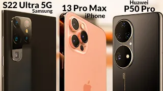 Apple iPhone 13 Pro Max VS Samsung Galaxy S22 Ultra  VS Huawei P50 Pro