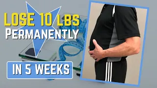 LOSE 10 lbs Permanently in 5 Weeks, 5 Must Do Steps