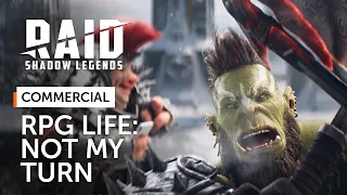 RAID: Shadow Legends | RPG Life | Not My Turn (Official Commercial)