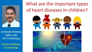 What are the important types of heart diseases in children?