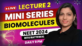 Biomolecules by Ritu Rattewal Lecture 2 | Free Mini Series on Biomolecules | NEET Biology | NEET2024