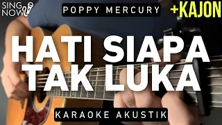 Hati Siapa Tak Luka - Poppy Mercury (Karaoke Akustik + Kajon)