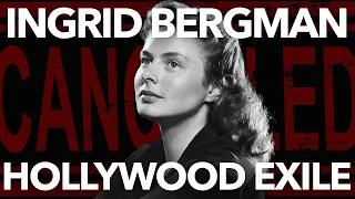 How Ingrid Bergman Became Hollywood's Exile